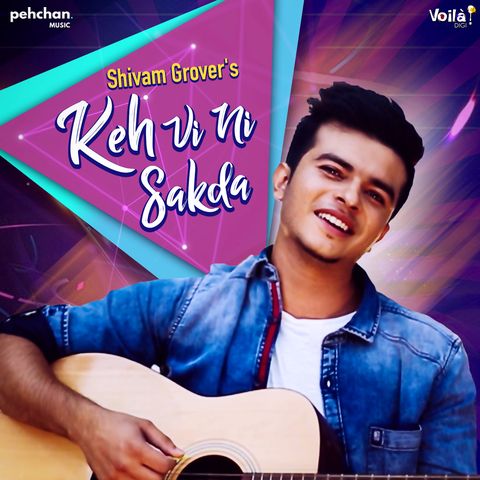 Keh Vi Ni Sakda Shivam Grover mp3 song download, Keh Vi Ni Sakda Shivam Grover full album