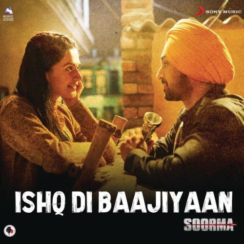 Ishq Di Baajiyaan (Soorma) Diljit Dosanjh mp3 song download, Ishq Di Baajiyaan (Soorma) Diljit Dosanjh full album