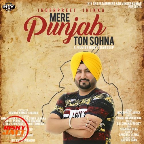 Mere Punjab Ton Sohna Inderpreet Jhikka mp3 song download, Mere Punjab Ton Sohna Inderpreet Jhikka full album