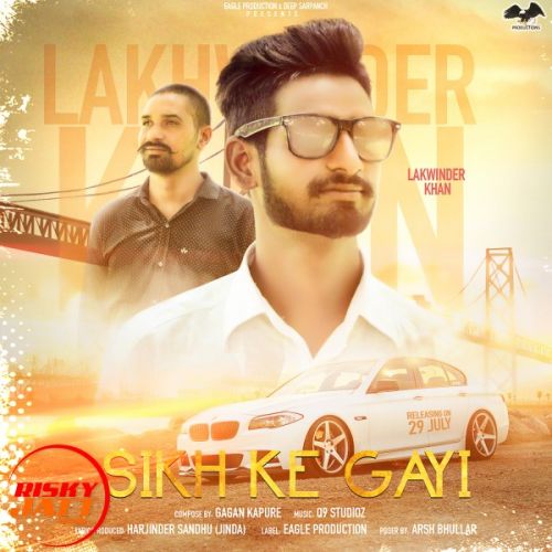 Sikh ke gayi Lakhwinder Khan mp3 song download, Sikh ke gayi Lakhwinder Khan full album