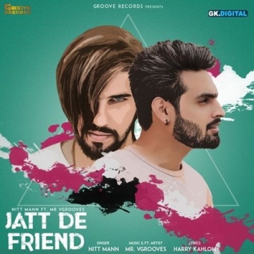 Jatt De Friend Nitt Mann mp3 song download, Jatt De Friend Nitt Mann full album