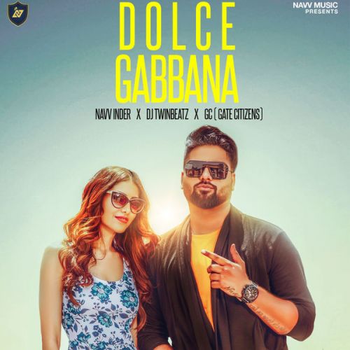 Dolce Gabbana Navv Inder, Gate Citizens mp3 song download, Dolce Gabbana Navv Inder, Gate Citizens full album