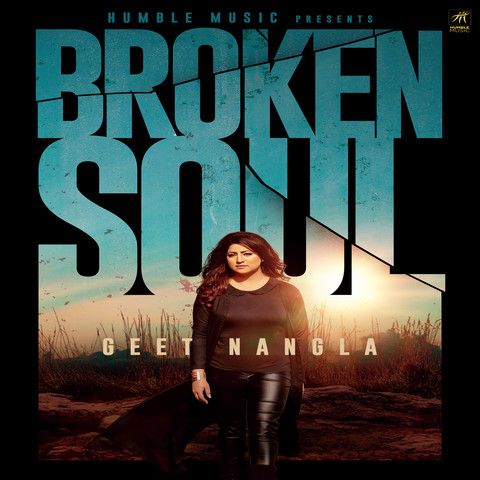 Broken Soul Geet Nangla mp3 song download, Broken Soul Geet Nangla full album