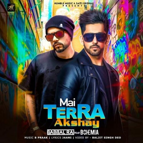 Mai Terra Akshay Bohemia, Babbal Rai mp3 song download, Mai Terra Akshay Bohemia, Babbal Rai full album