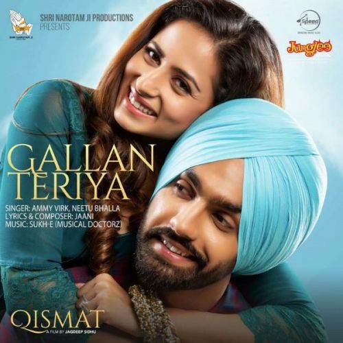 Gallan Teria (Qismat) Ammy Virk, Neetu Bhalla mp3 song download, Gallan Teria (Qismat) Ammy Virk, Neetu Bhalla full album