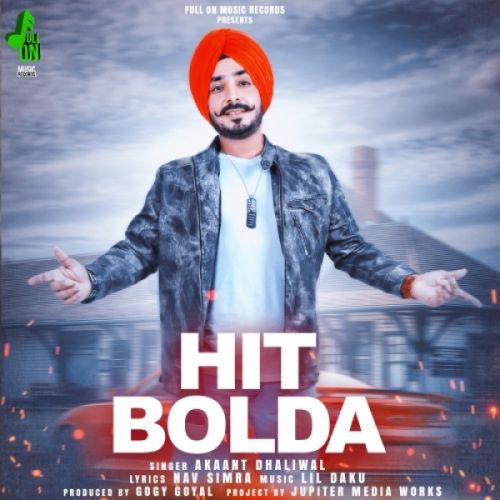 Hit Bolda Akaant Dhaliwal mp3 song download, Hit Bolda Akaant Dhaliwal full album