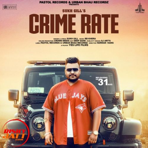 Crime Rate Sukh Gill, RB Khera mp3 song download, Crime Rate Sukh Gill, RB Khera full album