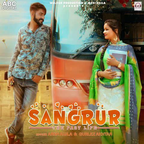 Sangrur The Past Life Gurlez Akhtar, Arsh Aujla mp3 song download, Sangrur - The Past Life Gurlez Akhtar, Arsh Aujla full album