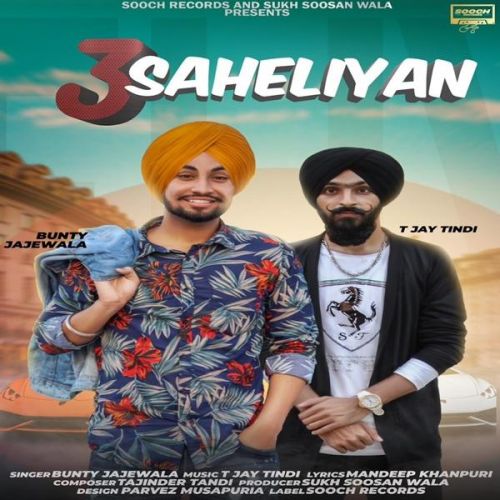 3 Saheliyan Bunty Jajewala mp3 song download, 3 Saheliyan Bunty Jajewala full album