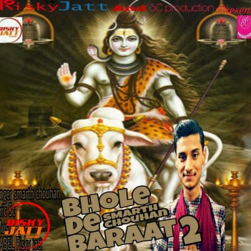 Bhole Di Baraat 2 (New Version) Smarth Chouhan mp3 song download, Bhole Di Baraat 2 (New Version) Smarth Chouhan full album