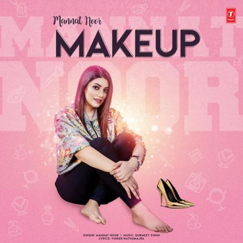 Make Up Mannat Noor mp3 song download, Make Up Mannat Noor full album