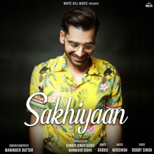 Sakhiyaan Maninder Buttar mp3 song download, Sakhiyaan Maninder Buttar full album