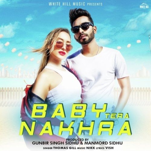 Download Baby Tera Nakhra Thomas Gill mp3 song, Baby Tera Nakhra Thomas Gill full album download