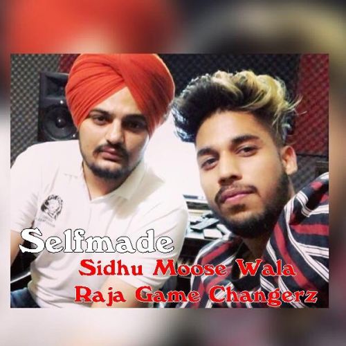 Selfmade Sidhu Moose Wala, Raja Game Changerz mp3 song download, Selfmade Sidhu Moose Wala, Raja Game Changerz full album