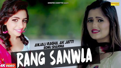 Rang Sanwla Anjali Raghav, AK Jatti(Anu Kadyan), Sonu Sharma mp3 song download, Rang Sanwla Anjali Raghav, AK Jatti(Anu Kadyan), Sonu Sharma full album