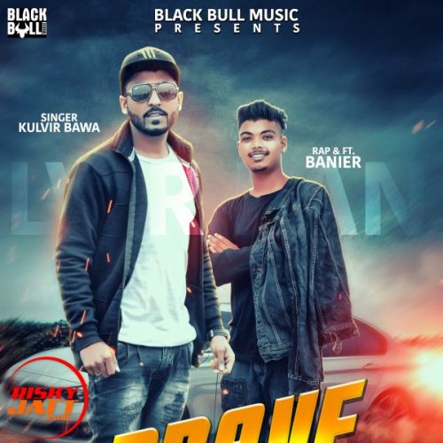 Brave Heart Kulvir Bawa, Banier mp3 song download, Brave Heart Kulvir Bawa, Banier full album