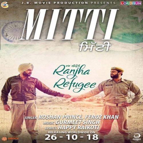 Mitti (Ranjha Refugee) Roshan Prince mp3 song download, Mitti (Ranjha Refugee) Roshan Prince full album