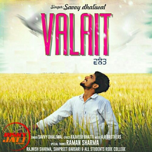 Valait Savvy Dhaliwal mp3 song download, Valait Savvy Dhaliwal full album