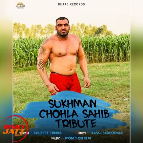 Sukhman Chohla Sahib Tribute Daljeet Chahal mp3 song download, Sukhman Chohla Sahib Tribute Daljeet Chahal full album