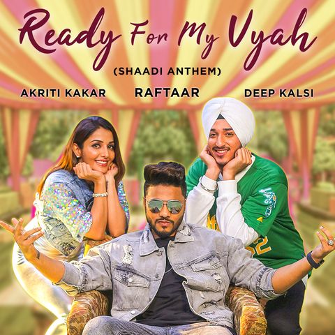 Ready For My Vyah Akriti Kakar, Raftaar, Deep Kalsi mp3 song download, Ready For My Vyah Akriti Kakar, Raftaar, Deep Kalsi full album