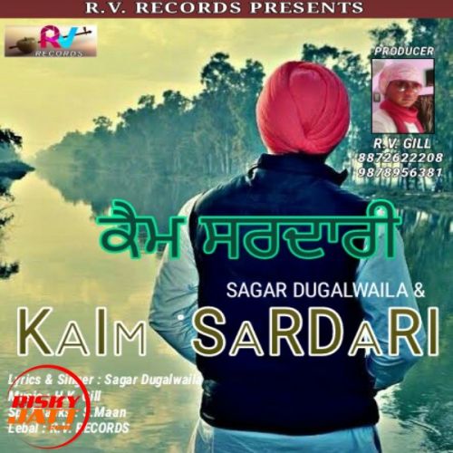 Kaim Sardari Sagar Dugalwaila mp3 song download, Kaim Sardari Sagar Dugalwaila full album