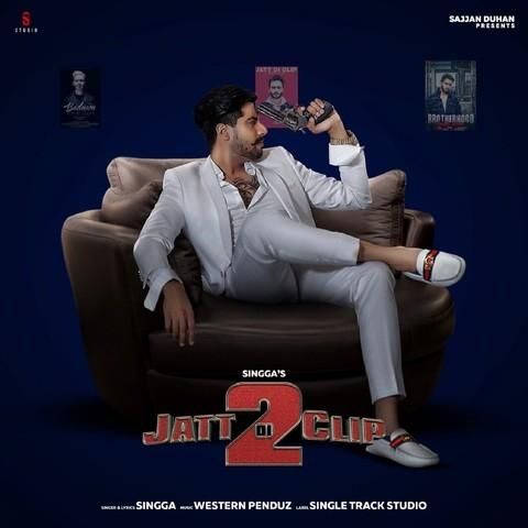 Download Jatt Di Clip 2 Singga mp3 song, Jatt Di Clip 2 Singga full album download