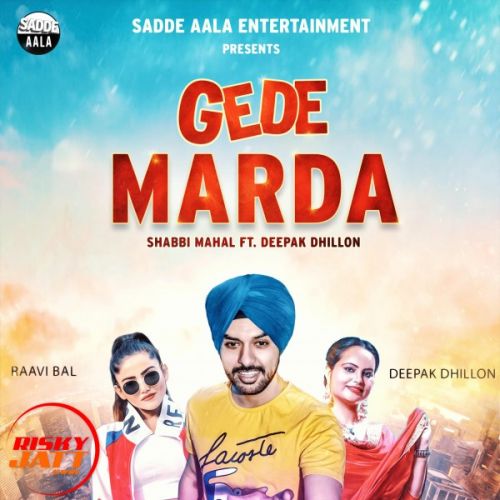 Gede Marda Shabbi Mahal, Deepak Dhillon mp3 song download, Gede Marda Shabbi Mahal, Deepak Dhillon full album