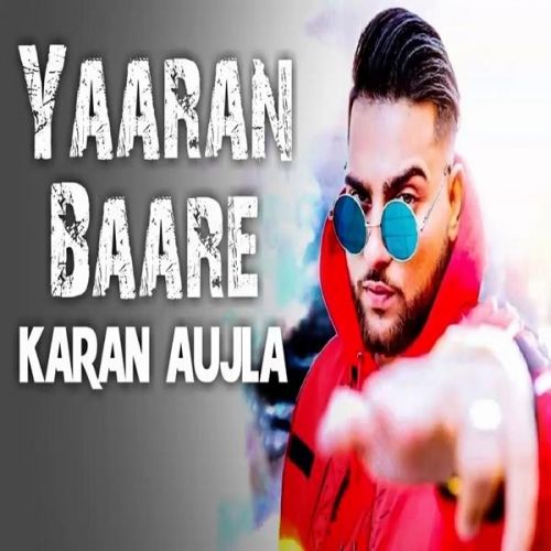 Yaaran Baare Karan Aujla mp3 song download, Yaaran Baare Karan Aujla full album