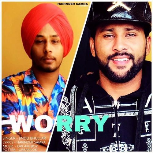 Worry Jindu Bhullar mp3 song download, Worry Jindu Bhullar full album