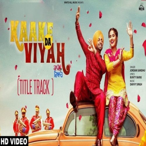 Kaake Da Viyah Title Track Jordan Sandhu mp3 song download, Kaake Da Viyah Title Track Jordan Sandhu full album