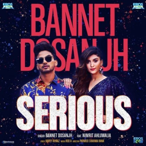 Serious Bannet Dosanjh, Nimrit Kaur Ahluwalia mp3 song download, Serious Bannet Dosanjh, Nimrit Kaur Ahluwalia full album