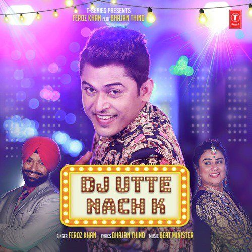 Download Dj Utte Nach K Feroz Khan mp3 song, Dj Utte Nach K Feroz Khan full album download