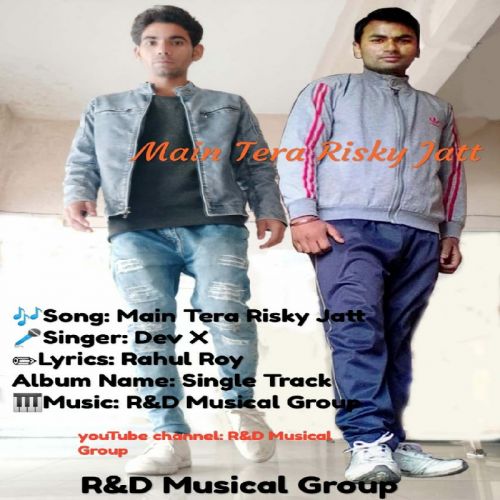 Download Main Tera Riskyjatt Dev X mp3 song, Main Tera Riskyjatt Dev X full album download