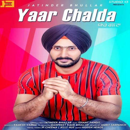 Yaar Chalda Jatinder Bhullar mp3 song download, Yaar Chalda Jatinder Bhullar full album