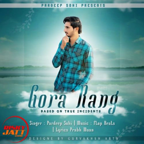 Gora Rang Pardeep Sohi mp3 song download, Gora Rang Pardeep Sohi full album