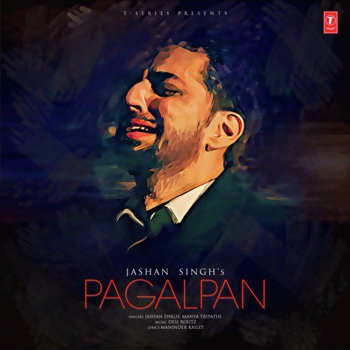 Pagalpan Jashan Singh, Manya Tripathi mp3 song download, Pagalpan Jashan Singh, Manya Tripathi full album