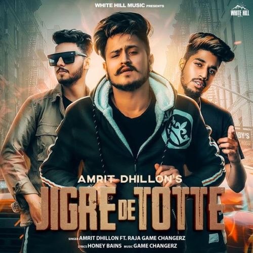 Download Jigre De Totte Amrit Dhillon, Raja Game Changerz mp3 song, Jigre De Totte Amrit Dhillon, Raja Game Changerz full album download