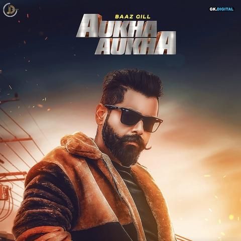 Aukha Aukha Baaz Gill mp3 song download, Aukha Aukha Baaz Gill full album