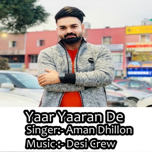 Download Yaar Yaaran De Aman Dhillon mp3 song, Yaar Yaaran De Aman Dhillon full album download