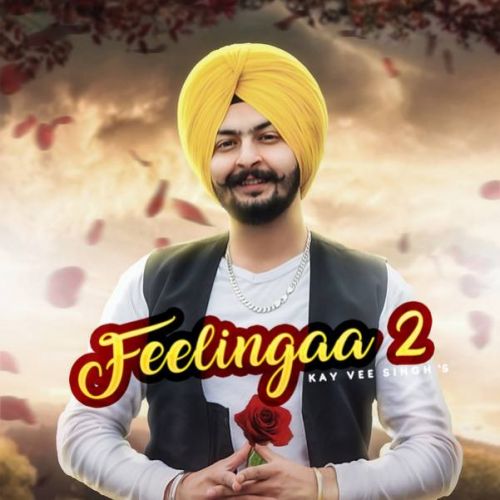 Feelingaa 2 Kay Vee Singh mp3 song download, Feelingaa 2 Kay Vee Singh full album