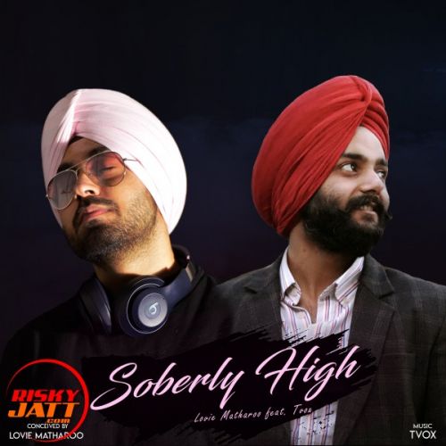 Soberly High Lovie Matharoo, Tvox mp3 song download, Soberly High Lovie Matharoo, Tvox full album