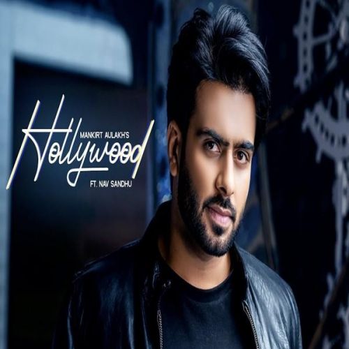 Download Hollywood Mankirt Aulakh, Nav Sandhu mp3 song, Hollywood Mankirt Aulakh, Nav Sandhu full album download