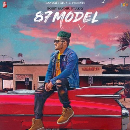 Download 87 Model Bobby Sandhu, A Kay mp3 song, 87 Model Bobby Sandhu, A Kay full album download