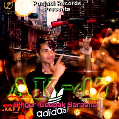 Ak 47 Deepak sarabha mp3 song download, Ak 47 Deepak sarabha full album