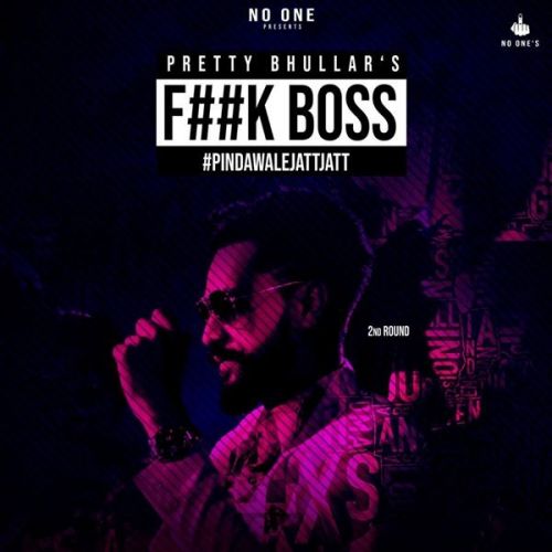 Fuck Boss Pretty Bhullar mp3 song download, Fuck Boss Pretty Bhullar full album