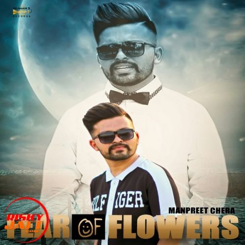 Fear Of Flowers Manpreet Chera mp3 song download, Fear Of Flowers Manpreet Chera full album