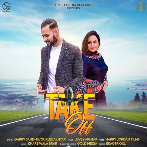 Take Off Garry Sandhu, Gurlez Akhtar mp3 song download, Take Off Garry Sandhu, Gurlez Akhtar full album