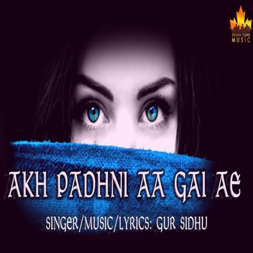 Akh Padhni Aa Gayi Ae Gur Sidhu mp3 song download, Akh Padhni Aa Gayi Ae Gur Sidhu full album