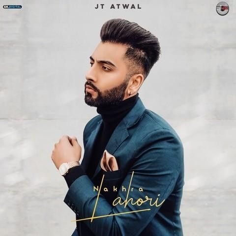 Nakhra Lahori JT Atwal mp3 song download, Nakhra Lahori JT Atwal full album