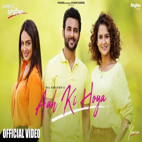 Aah Ki Hoya (Laiye Je Yaarian) Raj Ranjodh mp3 song download, Aah Ki Hoya (Laiye Je Yaarian) Raj Ranjodh full album